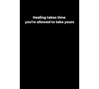 Healing Takes Time - You’re Allowed to Take Yours: A 6x9 Black Lined Journal for Self-Healing, Patience, and Emotional Reflection
