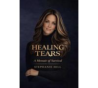 Healing Tears: A Memoir Of Survival