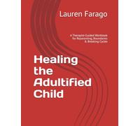 Healing the Adultified Child: A Therapist-Guided Workbook for Reparenting, Boundaries & Breaking Cycles (The Inner Restoration Series)