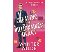 Healing the Billionaire's Heart: In The Name of Love Book 2