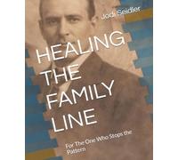 HEALING THE FAMILY LINE: For The One Who Stops the Pattern
