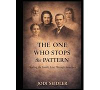 HEALING THE FAMILY LINE: For The One Who Stops the Pattern