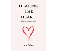 Healing The Heart: The essence of all: 1 (The Heart Triology)