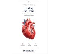 Healing the Heart: What Every Patient Should Know About Heart Disease