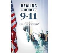 Healing The Heroes Of 9-11: The Way Forward