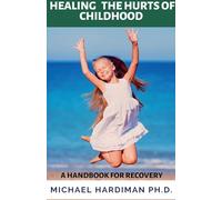 Healing the Hurt of Childhood