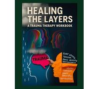 HEALING THE LAYERS A TRAUMA THERAPY WORKBOOK