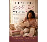 Healing the Little Girl Within: A Journey to Wholeness