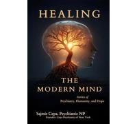 Healing the Modern Mind: Stories of Psychiatry, Humanity, and Hope