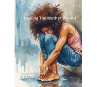 Healing The Mother Wound