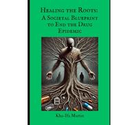 Healing the Roots: A Societal Blueprint to End the Drug Epidemic