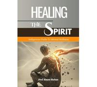 HEALING THE SPIRIT: INDIGENOUS PATHS TO MENTAL WELLNESS: Traditional Practices for Modern Mental Health Challenges