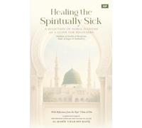 Healing the Spiritually Sick: A Selection of Noble Hadiths As a Guide for Beginners