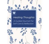 Healing Thoughts: A Guided Journal For Self-Care & Reflection