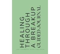 Healing Through a Breakup Guided Journal: Prompts for Learning to Navigate the End of a Relationship Cope with Healing and Emotions When Going Through a Breakup or Separation Sage Green