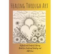 Healing Through Art: A Grief and Comfort Coloring Book for Emotional Healing and Self-Care