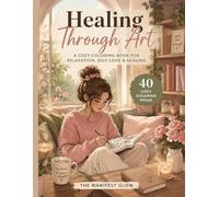 Healing Through Art: Cozy Coloring Book for Relaxation & Self-Love