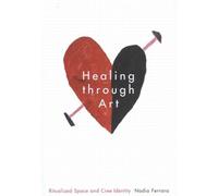 Healing through Art: Ritualized Space and Cree Identity (McGill-Queen's Indigenous and Northern Studies, 41)