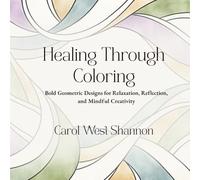 Healing Through Coloring: Bold Geometric Designs for Relaxation, Reflection, and Mindful Creativity