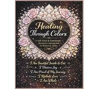 Healing Through Colors: A Self-Love & Emotional Recovery Coloring Book for Women & Adults: 50 Therapeutic Coloring Pages with Positive Affirmations ... Stress Reduction, Mindfulness & Inner Peace