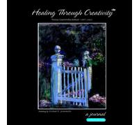 Healing Through Creativity ~ A Journal ~ School Edition: The Only Requirement Is The Willingness To Change.: Volume 2