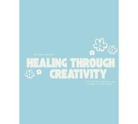 Healing Through Creativity Journal