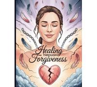 Healing Through Forgiveness Journal: 120 Pages of Guided Reflection for Emotional Recovery and Inner Peace