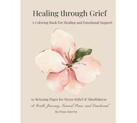 Healing through Grief: A Coloring Book for Healingang Emotional support