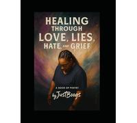 Healing Through Love, Lies, Hate, And Grief