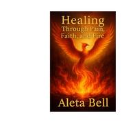 Healing through pain faith and fire