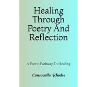 Healing Through Poetry And Reflection: A Poetic Pathway To Healing