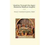 Healing Through the Ages: Medieval Medical Insights (Classic Bundles)