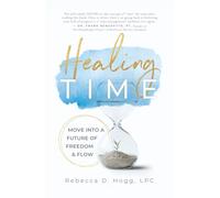 Healing TIME: Move Into a Future of Freedom & Flow