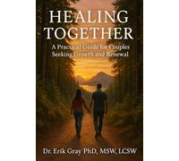 Healing Together: A Practical Guide for Couples Seeking Growth and Renewal