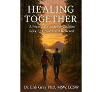 Healing Together: A Practical Guide for Couples Seeking Growth and Renewal