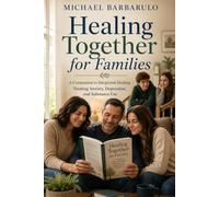 Healing Together for Families: A Companion to Integrated Healing: Treating Anxiety, Depression, and Substance Use
