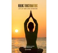 Healing Transformations: Gifts of Twin Flame Separation (Twin Flame Transformation)