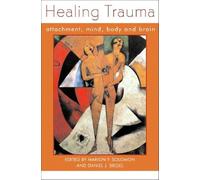 Healing Trauma: Attachment, Mind, Body and Brain: 0 (Norton Series on Interpersonal Neurobiology)