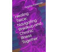 Healing Twice: Navigating Breakup and Chronic Illness Together