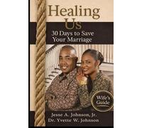 Healing Us: 30 Days to Save Your Marriage: Wife's Guide