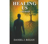 Healing Us: One Man’s Journey Through Darkness to Heal a Nation