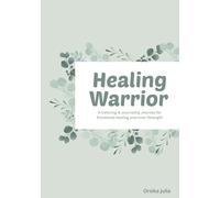 Healing Warrior: A Coloring & Journaling Journey for Emotional Healing and Inner Strength (Healthy Relationships, Healthy Healing)
