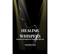HEALING WHISPERS: A Journey Through Pain, Peace, and Self-Love