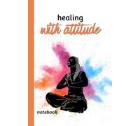 Healing with Attitude: A notebook for women growing businesses, healing themselves and navigating the beautiful chaos in between (The Hustle & Heal Collection)