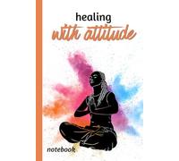 Healing with Attitude: A notebook for women growing businesses, healing themselves and navigating the beautiful chaos in between (The Hustle & Heal Collection)