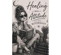 Healing with attitude and a little witchcraft