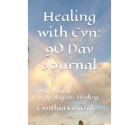 Healing with Cyn: 90 Day Journal: Unbreakable. Unapologetic. Healing