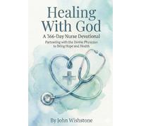 Healing With God: A 366-Day Nurse Devotional: Partnering with the Divine Physician to Bring Hope and Health (Prayer & Devotional)
