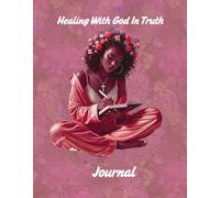 Healing With God In Truth: Journal