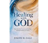 Healing with God: Step-by-Step Emotional Healing and Restoration in Christ